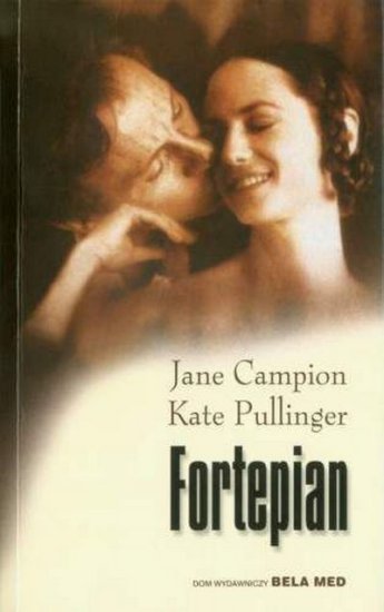 Jane Campion, Kate Pullinger - Fortepian - Okładka książki - Bela Med, 2006 rok.jpg