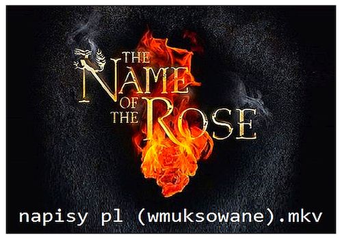  IMIE RÓŻY - The Name of The Rose S01E01 S01E02 S01E03 S01E04 S01E05 S01E06 Napisy PL wmuksowane WEB.x264-Mg.jpg